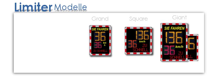 Limiter Modelle: Grand Limiter / Square Limiter / Giant Limiter / Diese geniale Technologie ist eingebettet in das majestätische Giant Format. Das
größte Format der wavetec Schilder bietet einerseits Platz f&uoml;r beste Technologie
und ist vor allen Dingen nicht zu &uoml;bersehen, egal wie schnell gefahren wird, dem
Giant entgeht nichts und absolut Niemandem entgeht der Giant.
Das System lässt sich an nahezu jedem Ort aufstellen und ist in wenigen Minuten
betriebsbereit.